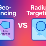 Geo-Fencing vs. Radius Targeting