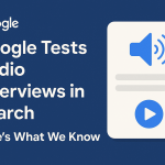 Google Is Testing Audio Overviews in Search — Here’s What We Know