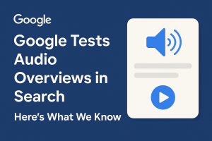 Google Is Testing Audio Overviews in Search — Here’s What We Know