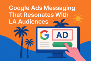 How to Write Google Ads Messaging That Resonates Locally in CA