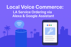Local Voice Commerce LA Service Ordering via Alexa & Google Assistant