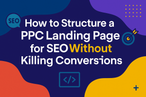Structure a PPC Landing Page for SEO