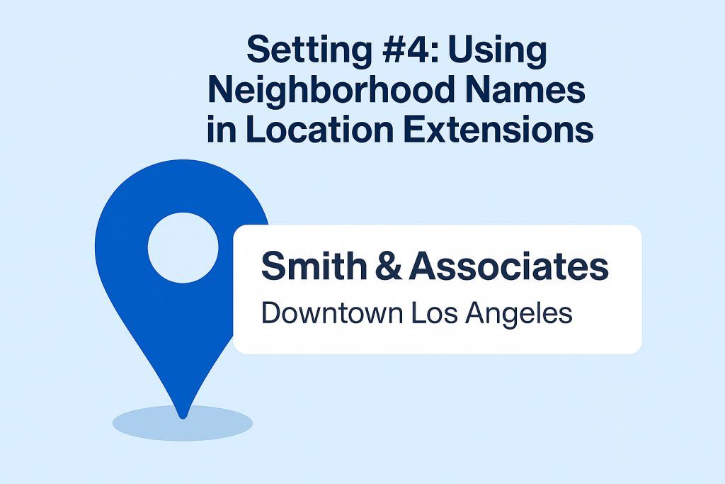 Using Neighborhood Names in Location Extensions