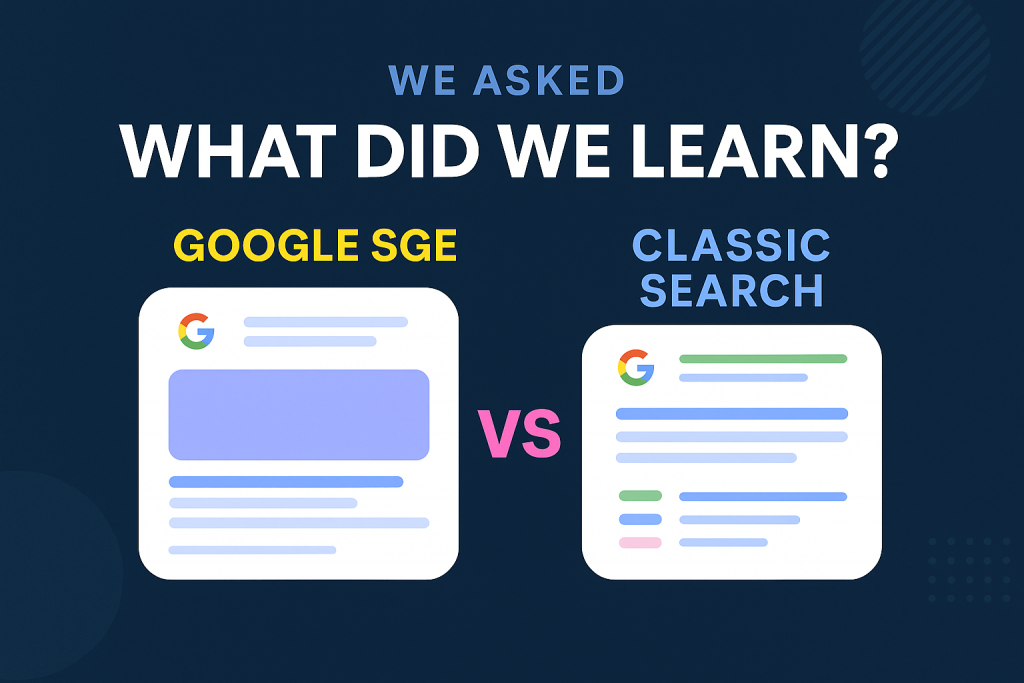 We Asked Google SGE vs Classic Search Here’s What We Learned