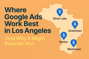 Where google ads work best in Los Angeles