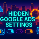 5 Hidden Google Ads Settings Every Los Angeles Business Should Check Today